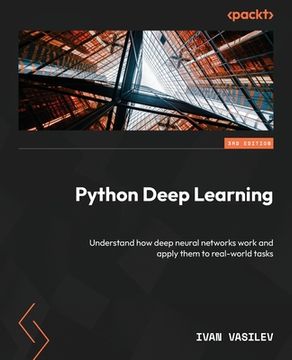 portada Python Deep Learning - Third Edition: Understand how deep neural networks work and apply them to real-world tasks (en Inglés)