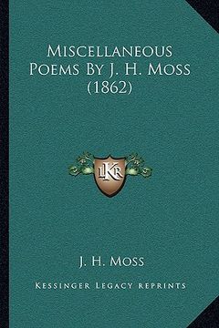 portada miscellaneous poems by j. h. moss (1862) (in English)