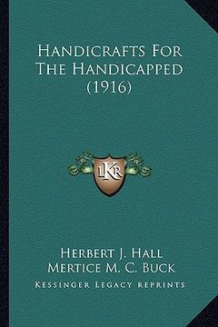 portada handicrafts for the handicapped (1916) (en Inglés)