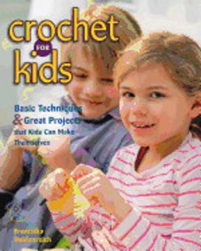 portada Crochet for Kids: Basic Techniques & Great Projects That Kids can Make Themselves (en Inglés)