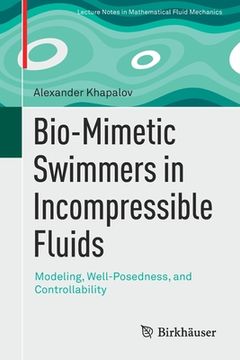 portada Bio-Mimetic Swimmers in Incompressible Fluids: Modeling, Well-Posedness, and Controllability (in English)