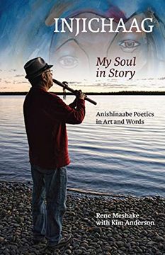 portada Injichaag: My Soul in Story: Anishinaabe Poetics in art and Words 
