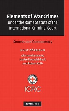 portada Elements of war Crimes Under the Rome Statute of the International Criminal Court: Sources and Commentary (in English)