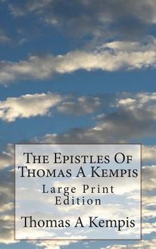 portada The Epistles Of Thomas A Kempis: Large Print Edition (en Inglés)