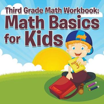 portada Third Grade Math Workbook: Math Basics for Kids (en Inglés)