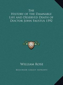 portada the history of the damnable life and deserved death of doctothe history of the damnable life and deserved death of doctor john faustus 1592 r john fau (in English)