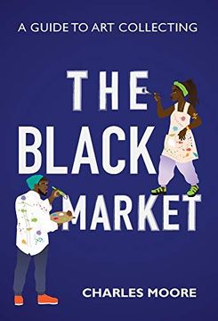 portada The Black Market: A Guide to art Collecting (en Inglés)