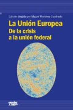 portada La Unión Europea: De la crisis a la unión federal (Análisis y crítica)