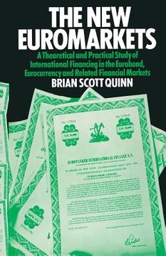 portada The New Euromarkets: A Theoretical and Practical Study of International Financing in the Eurobond, Eurocurrency and Related Financial Marke (in English)