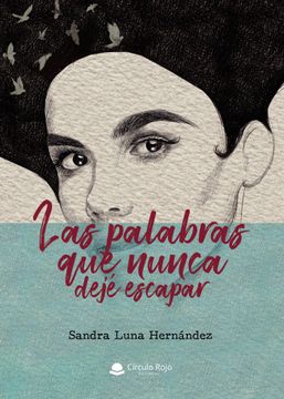 portada Las Palabras que Nunca Deje Escapar (in Spanish)