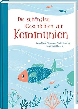 portada Die Schönsten Geschichten zur Kommunion: | ein Geschenkbuch zur Erstkommunion für Mädchen und Jungen (en Alemán)