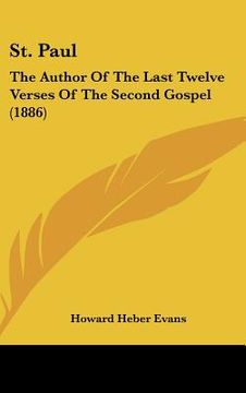 portada st. paul: the author of the last twelve verses of the second gospel (1886) (in English)