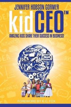 portada kidCEO: Amazing Kids Share Their Success in Business