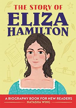 portada The Story of Eliza Hamilton: A Biography Book for new Readers (Story of: A Biography Series for new Readers) 