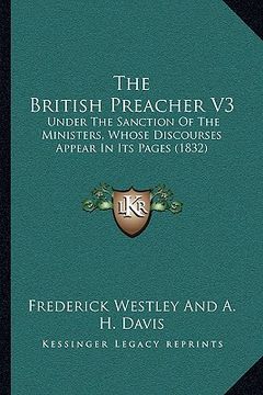 portada the british preacher v3: under the sanction of the ministers, whose discourses appear in its pages (1832) (en Inglés)