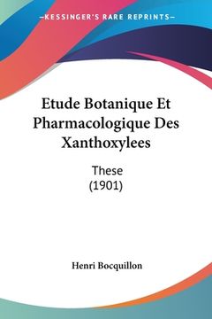 portada Etude Botanique Et Pharmacologique Des Xanthoxylees: These (1901) (in French)