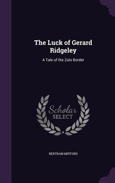 portada The Luck of Gerard Ridgeley: A Tale of the Zulu Border (en Inglés)