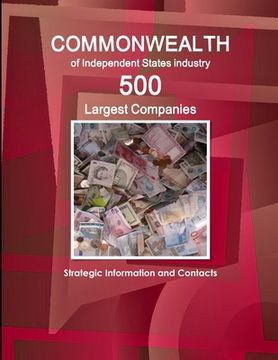 portada Commonwealth of Independent States industry: 500 Largest Companies - Strategic Information and Contacts (en Inglés)
