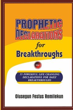 portada PROPHETIC DECLARATIONS for BREAKTHROUGHS: 35, Powerful Life Changing Declarations for Daily Breakthroughs! (in English)