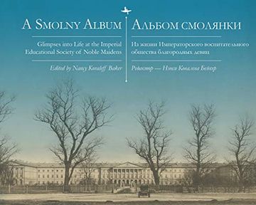 portada A Smolny Album: Glimpses Into Life at the Imperial Educational Society of Noble Maidens (in Russian)