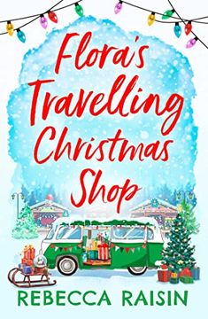 portada Flora'S Travelling Christmas Shop: A new Christmas Romantic Comedy for 2021 From Bestselling Author Rebecca Raisin! (en Inglés)
