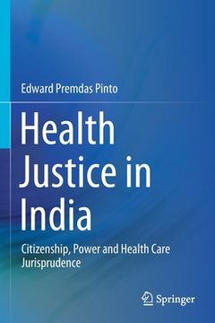 portada Health Justice in India: Citizenship, Power and Health Care Jurisprudence (en Inglés)