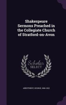 portada Shakespeare Sermons Preached in the Collegiate Church of Stratford-on-Avon (en Inglés)
