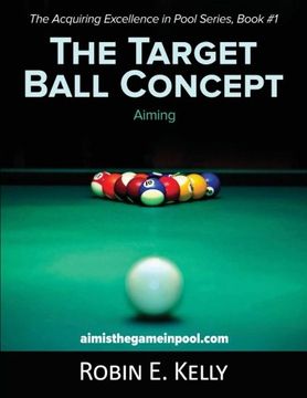 portada The Target Ball Concept (Acquiring Excellence in Pool) (Volume 1)