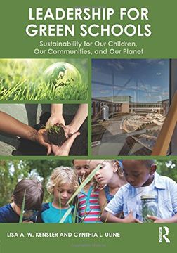 portada Leadership for Green Schools: Sustainability for Our Children, Our Communities, and Our Planet