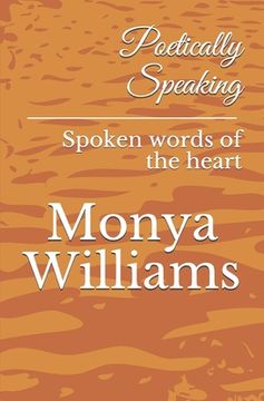 portada Poetically Speaking: Spoken words of the heart (in English)