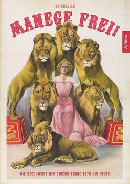 portada Manege Frei! Die Geschichte des Circus Krone 1870 bis Heute (en Alemán)