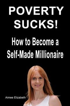 portada Poverty Sucks! How to Become a Self-Made Millionaire (en Inglés)