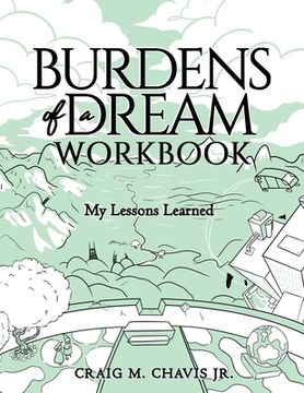 portada Burdens of a Dream Workbook: My Lessons Learned (en Inglés)