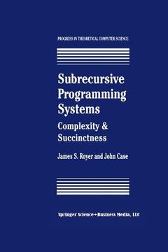 portada subrecursive programming systems: complexity & succinctness (en Inglés)
