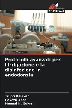 portada Protocolli avanzati per l'irrigazione e la disinfezione in endodonzia (in Italian)