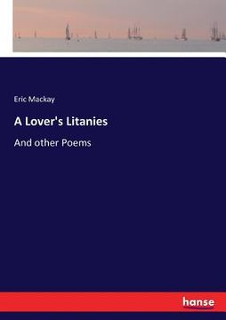 portada A Lover's Litanies: And other Poems (en Inglés)