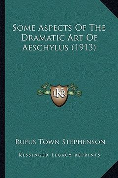 portada some aspects of the dramatic art of aeschylus (1913)