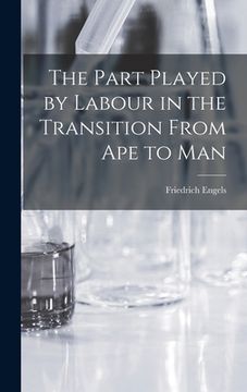 portada The Part Played by Labour in the Transition From Ape to Man (en Inglés)