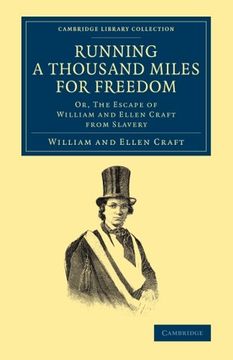 portada Running a Thousand Miles for Freedom: Or, the Escape of William and Ellen Craft From Slavery (Cambridge Library Collection - Slavery and Abolition) (en Inglés)