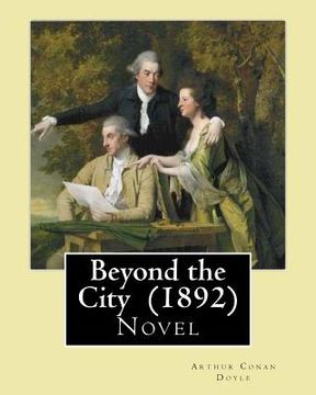 portada Beyond the City (1892) By: Arthur Conan Doyle: Novel (en Inglés)
