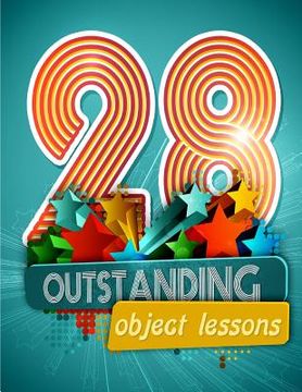 portada 28 Outstanding Object Lessons: Use Everyday Items to Illustrate Biblical Truths (in English)