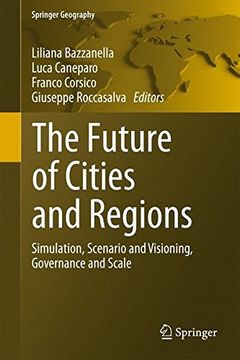 portada The Future of Cities and Regions: Simulation, Scenario and Visioning, Governance and Scale (Springer Geography)