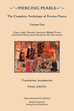 portada Piercing Pearls: Volume One: The Complete Anthology of Persian Poetry Court, Sufi, Dervish, Satirical, Ribald, Prison & Social Poetry f (en Inglés)