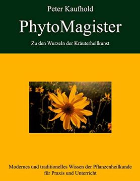 portada Phytomagister - zu den Wurzeln der Kräuterheilkunst - Band 3: Modernes und Traditionelles Wissen der Pflanzenheilkunde für Praxis und Unterricht
