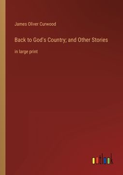 portada Back to God's Country; and Other Stories: in large print 