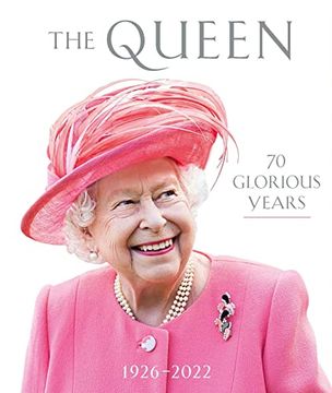 portada The Queen: 70 Glorious Years: 1926-2022 (en Inglés)