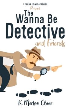 portada The Wanna Be Detective and Friends (en Inglés)