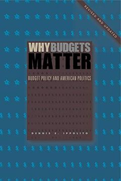 portada Why Budgets Matter: Budget Policy and American Politics; Revised and Updated Edition (en Inglés)