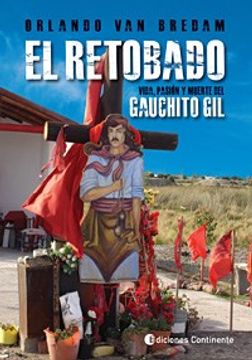 portada El Retobado. Vida, Pasión y Muerte del Gauchito Gil. (Novela. ) (in Spanish)