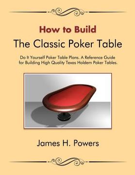 portada how to build the classic poker table do it yourself poker table plans (en Inglés)